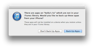 There are apps on Kelly's iPhone 5s which are not in your iTunes library. Would you like to back up these apps from your iPhone?