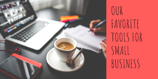 Our Favorite Tools for Small Business